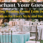 Enchant Your Guests: Stunning Wedding Round Table Decoration Ideas for Every Style and Budget