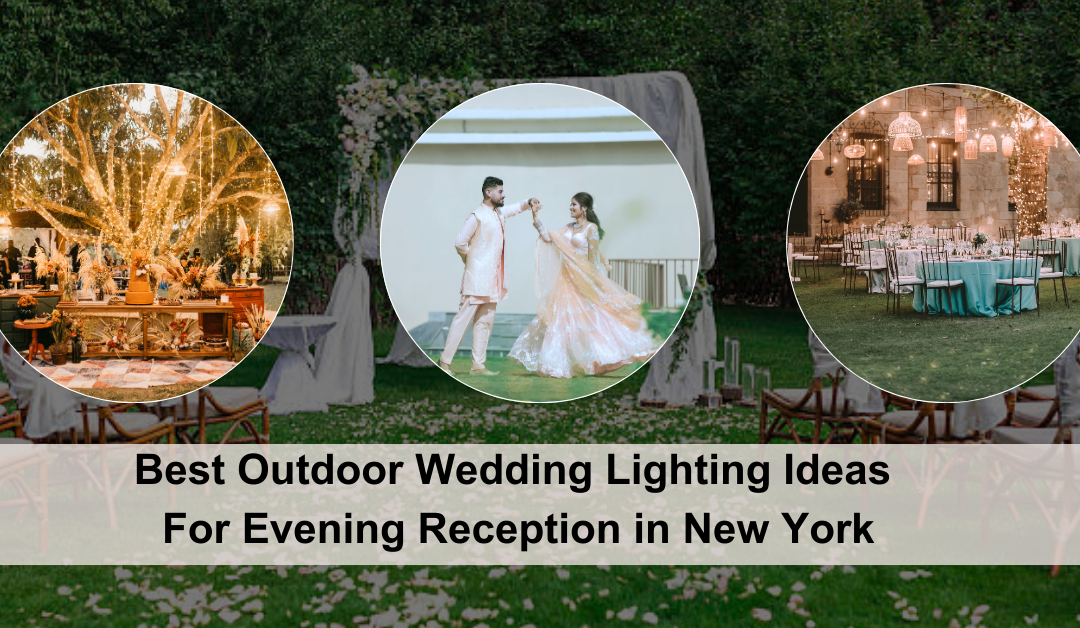 Best Outdoor Wedding Lighting Ideas For Evening Reception in New York