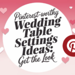 Pinterest-Worthy Wedding Table Settings Ideas: Get the Look