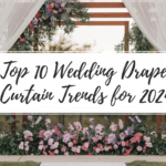 Top 10 Wedding Drape Curtain Trends for 2024