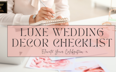 A Luxe Wedding Decor Checklist: Elevate Your Celebration