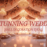 10 Stunning Wedding Hall Decoration Ideas for a Dreamy Celebration