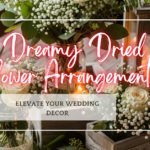 Romantic wedding setup beautifully enhanced with Dried Flower Arrangements.